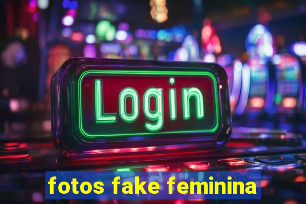 fotos fake feminina